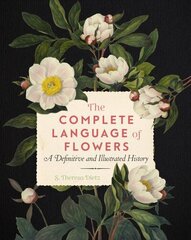 Complete Language of Flowers: A Definitive and Illustrated History, Volume 3 hind ja info | Tervislik eluviis ja toitumine | kaup24.ee