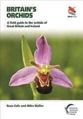 Britain's Orchids: A Field Guide to the Orchids of Great Britain and Ireland цена и информация | Книги о питании и здоровом образе жизни | kaup24.ee
