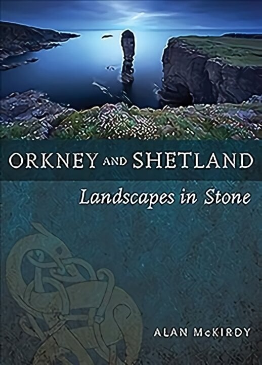 Orkney & Shetland: Landscapes in Stone hind ja info | Tervislik eluviis ja toitumine | kaup24.ee