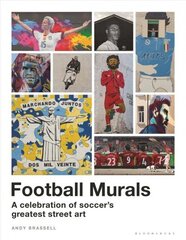 Football Murals: A Celebration of Soccer's Greatest Street Art hind ja info | Tervislik eluviis ja toitumine | kaup24.ee