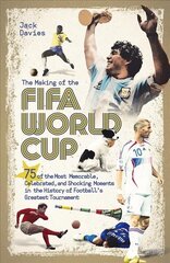 Making of the FIFA World Cup: 75 of the Most Memorable, Celebrated, and Shocking Moments in the History of Football's Greatest Tournament цена и информация | Книги о питании и здоровом образе жизни | kaup24.ee
