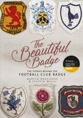 Beautiful Badge: The Stories Behind the Football Club Badge None ed. hind ja info | Tervislik eluviis ja toitumine | kaup24.ee