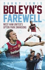 Boleyn's Farewell: West Ham United's Upton Park Swansong цена и информация | Книги о питании и здоровом образе жизни | kaup24.ee