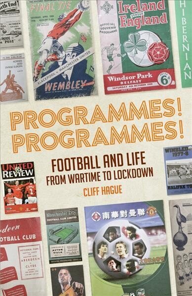 Programmes! Programmes!: Football and Life from Wartime to Lockdown цена и информация | Tervislik eluviis ja toitumine | kaup24.ee