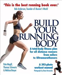 Build Your Running Body: A Total-Body Fitness Plan for All Distance Runners, from Milers to Ultramarathoners Main hind ja info | Tervislik eluviis ja toitumine | kaup24.ee
