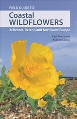 Field Guide to Coastal Wildflowers of Britain, Ireland and Northwest Europe hind ja info | Tervislik eluviis ja toitumine | kaup24.ee