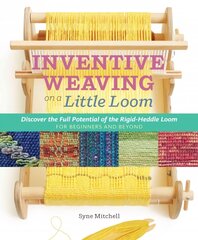 Inventive Weaving on a Little Loom: Discover the Full Potential of the Rigid-Heddle Loom hind ja info | Tervislik eluviis ja toitumine | kaup24.ee