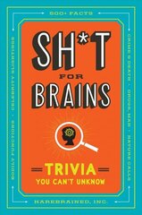 Sh*T for Brains: Trivia You Can't Unknow цена и информация | Книги о питании и здоровом образе жизни | kaup24.ee