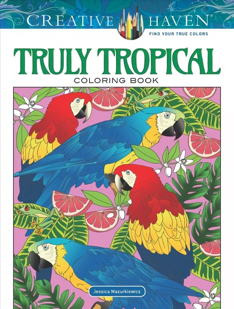 Creative Haven Truly Tropical Coloring Book цена и информация | Tervislik eluviis ja toitumine | kaup24.ee