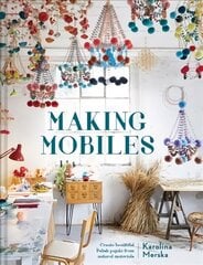 Making Mobiles: Create Beautiful Polish Pajaki from Natural Materials hind ja info | Tervislik eluviis ja toitumine | kaup24.ee