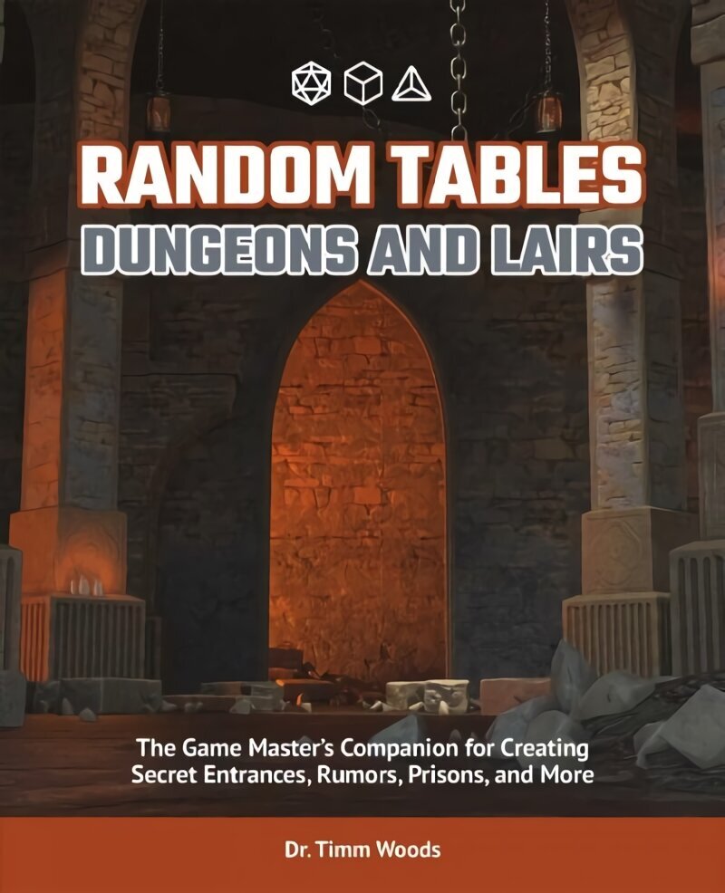 Random Tables: Dungeons And Lairs: The Game Master's Companion for Creating Secret Entrances, Rumors, and More hind ja info | Tervislik eluviis ja toitumine | kaup24.ee