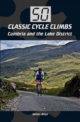 50 Classic Cycle Climbs: Cumbria and the Lake District hind ja info | Tervislik eluviis ja toitumine | kaup24.ee