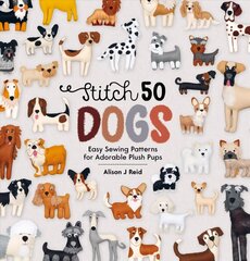 Stitch 50 Dogs: Easy sewing patterns for adorable plush pups hind ja info | Tervislik eluviis ja toitumine | kaup24.ee