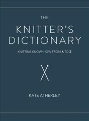 Knitter's Dictionary: Knitting Know-How from A to Z hind ja info | Tervislik eluviis ja toitumine | kaup24.ee