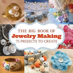 Big Book of Jewelry Making, The: 75 Projects to Make цена и информация | Книги о питании и здоровом образе жизни | kaup24.ee