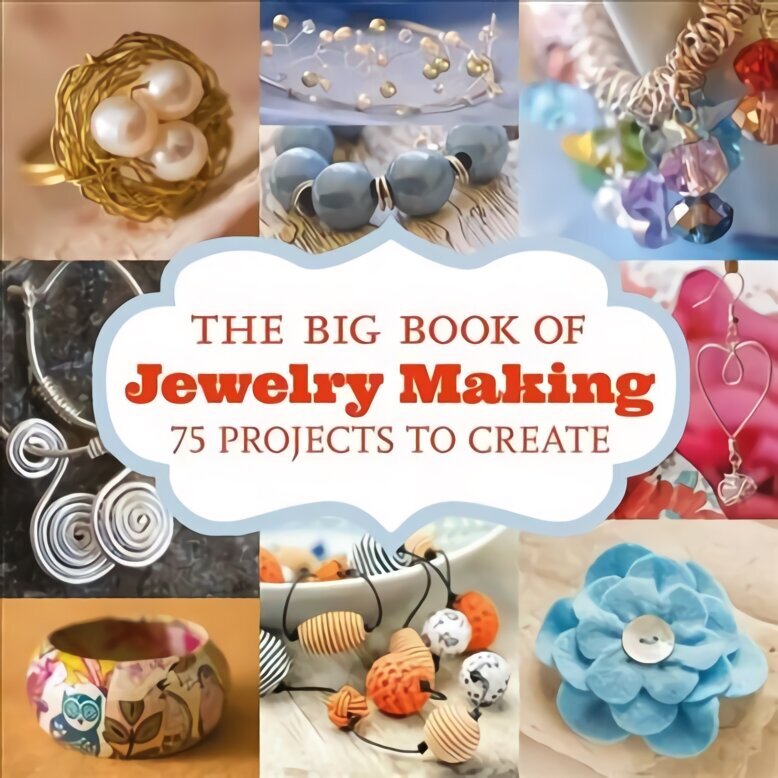 Big Book of Jewelry Making, The: 75 Projects to Make цена и информация | Tervislik eluviis ja toitumine | kaup24.ee