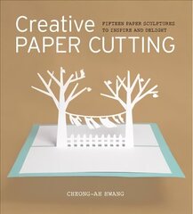 Creative Paper Cutting: 15 Paper Sculptures to Inspire and Delight цена и информация | Книги о питании и здоровом образе жизни | kaup24.ee