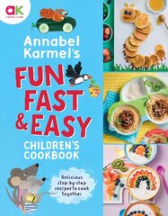 Annabel Karmel's Fun, Fast and Easy Children's Cookbook цена и информация | Книги рецептов | kaup24.ee