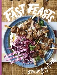 Fast Feasts: Quick, easy recipes with a Middle Eastern twist цена и информация | Книги рецептов | kaup24.ee