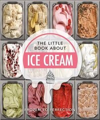 Little Book About Ice Cream: Frozen to Perfection hind ja info | Retseptiraamatud  | kaup24.ee