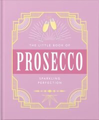 Little Book of Prosecco: Sparkling perfection цена и информация | Книги рецептов | kaup24.ee