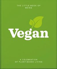 Little Book of Being Vegan: A celebration of plant-based living цена и информация | Книги рецептов | kaup24.ee