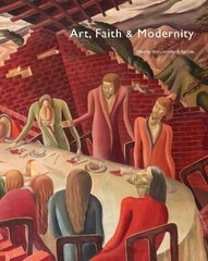 Art, Faith and Modernity hind ja info | Kunstiraamatud | kaup24.ee