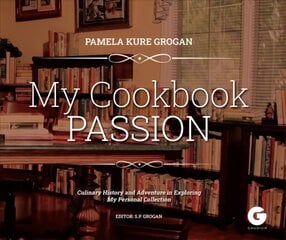 My Cookbook Passion: Culinary History and Adventure in Exploring My Collection цена и информация | Книги рецептов | kaup24.ee