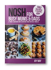 NOSH for Busy Mums and Dads: A Family Cookbook with Everyday Food for Real Families 2nd New edition, NOSH hind ja info | Retseptiraamatud  | kaup24.ee