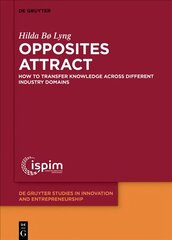 Opposites attract: How to transfer knowledge across different industry domains цена и информация | Книги по экономике | kaup24.ee