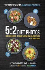 5:2 Diet Photos: 600 Food Photos, 60 Low-Calorie Recipes & 30 Snack Ideas цена и информация | Самоучители | kaup24.ee