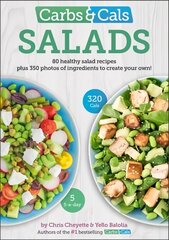 Carbs & Cals Salads: 80 Healthy Salad Recipes & 350 Photos of Ingredients to Create Your Own! hind ja info | Retseptiraamatud | kaup24.ee