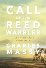 Call of the Reed Warbler: A New Agriculture, A New Earth цена и информация | Книги по социальным наукам | kaup24.ee