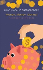 Money, Money, Money!: A Short Lesson in Economics hind ja info | Majandusalased raamatud | kaup24.ee