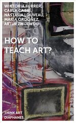 How to Teach Art? цена и информация | Книги по социальным наукам | kaup24.ee