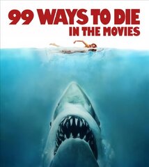 99 Ways to Die in the Movies цена и информация | Книги об искусстве | kaup24.ee