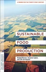 Sustainable Food Production: An Earth Institute Sustainability Primer цена и информация | Книги по социальным наукам | kaup24.ee