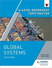 A-level Geography Topic Master: Global Systems hind ja info | Laste õpikud | kaup24.ee