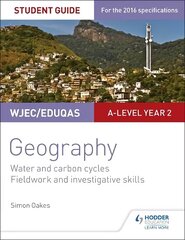 WJEC/Eduqas A-level Geography Student Guide 4: Water and carbon cycles;   Fieldwork and investigative skills цена и информация | Книги по социальным наукам | kaup24.ee