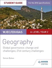 WJEC/Eduqas A-level Geography Student Guide 5: Global Governance: Change and   challenges; 21st century challenges цена и информация | Книги по социальным наукам | kaup24.ee