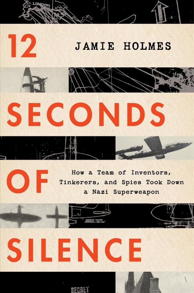 12 Seconds of Silence: How a Team of Inventors, Tinkerers, and Spies Took Down a Nazi Superweapon цена и информация | Ajalooraamatud | kaup24.ee