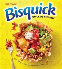 Betty Crocker Bisquick Quick to the Table: Easy Recipes for Food You Want to Eat hind ja info | Retseptiraamatud | kaup24.ee