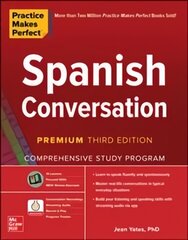 Practice Makes Perfect: Spanish Conversation, Premium Third Edition 3rd edition цена и информация | Пособия по изучению иностранных языков | kaup24.ee