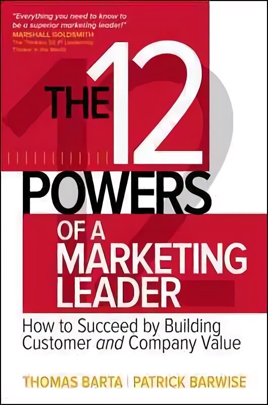 12 Powers of a Marketing Leader: How to Succeed by Building Customer and Company Value цена и информация | Majandusalased raamatud | kaup24.ee