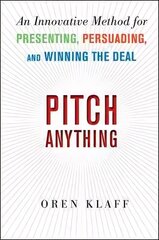 Pitch Anything: An Innovative Method for Presenting, Persuading, and Winning the Deal: An Innovative Method for Presenting, Persuading, and Winning the Deal hind ja info | Majandusalased raamatud | kaup24.ee