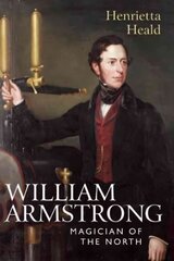 William Armstrong: Magician of the North цена и информация | Биографии, автобиогафии, мемуары | kaup24.ee