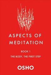 Aspects of Meditation Book 1: The Body, the First Step цена и информация | Самоучители | kaup24.ee