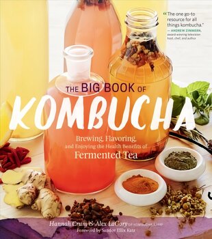 Big Book of Kombucha: Brewing, Flavoring, and Enjoying the Health Benefits of Fermented Tea цена и информация | Книги рецептов | kaup24.ee