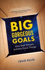 Big Gorgeous Goals: How Bold Women Achieve Great Things hind ja info | Majandusalased raamatud | kaup24.ee
