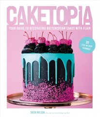 Caketopia: Your Guide to Decorating Buttercream Cakes with Flair цена и информация | Книги рецептов | kaup24.ee